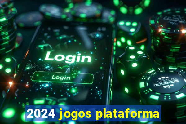 2024 jogos plataforma